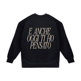 Crewneck Sweatshirt "I Thought of You Today Too"