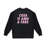Felpa Girocollo "Cosa ti amo a fare"