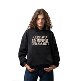 Felpa Hoodie "Cercavo Un Motivo Per Amarti"