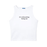 Il tank top “It's exhausting being me"