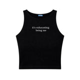 Il tank top “It's exhausting being me"