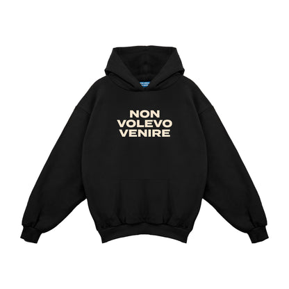 Felpa Hoodie "Non Volevo Venire"