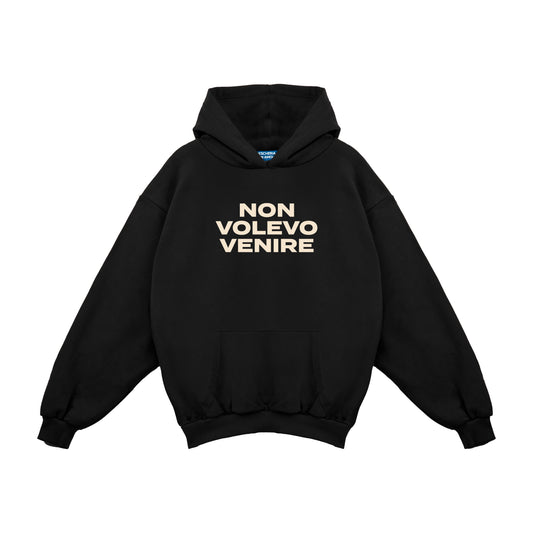 Felpa Hoodie "Non Volevo Venire"