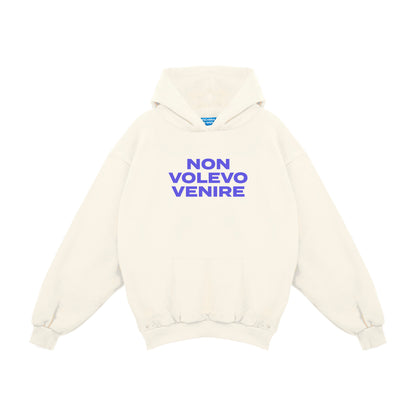 Felpa Hoodie "Non Volevo Venire"