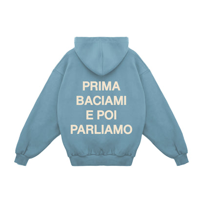 Felpa Hoodie "Prima Baciami e Poi Parliamo"