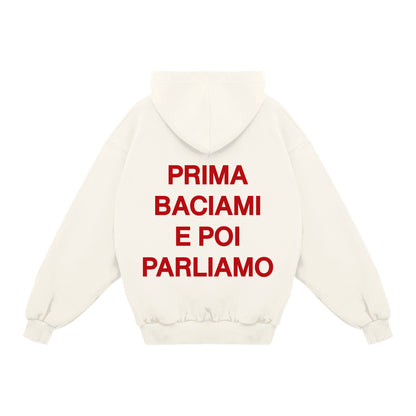 Felpa Hoodie "Prima Baciami e Poi Parliamo"