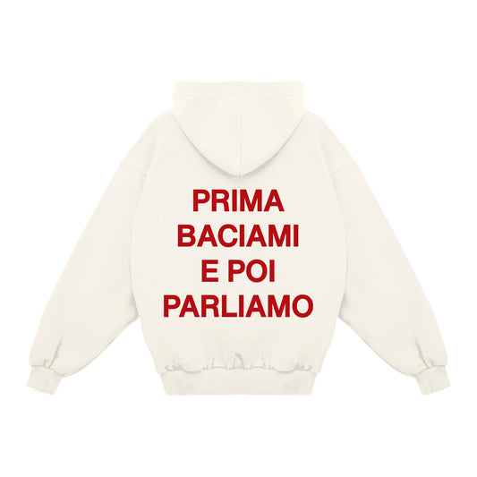 Felpa Hoodie "Prima Baciami e Poi Parliamo"