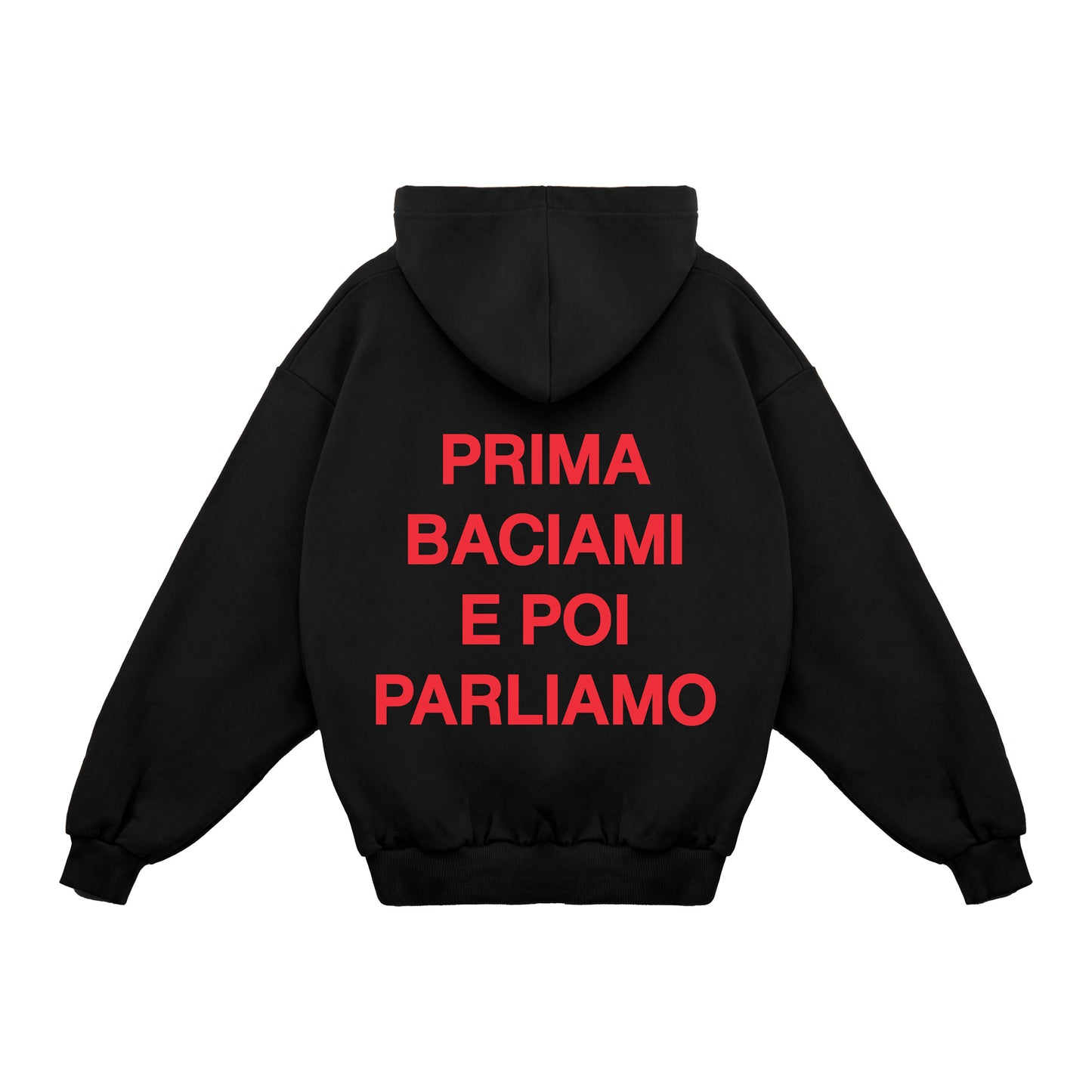 Felpa Hoodie "Prima Baciami e Poi Parliamo"