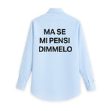 Camicia "Ma se mi pensi dimmelo"