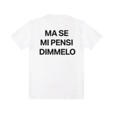 T-shirt “Ma se mi pensi dimmelo"