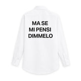 Camicia "Ma se mi pensi dimmelo"