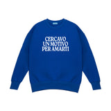 Crewneck Sweatshirt "I Was Looking For A Reason To Love You"