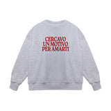 Crewneck Sweatshirt "I Was Looking For A Reason To Love You"