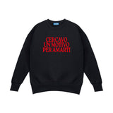 Crewneck Sweatshirt "I Was Looking For A Reason To Love You"
