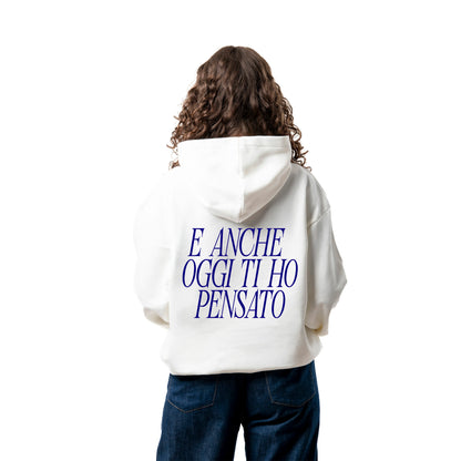 Felpa Hoodie "Anche Oggi Ti Ho Pensato"