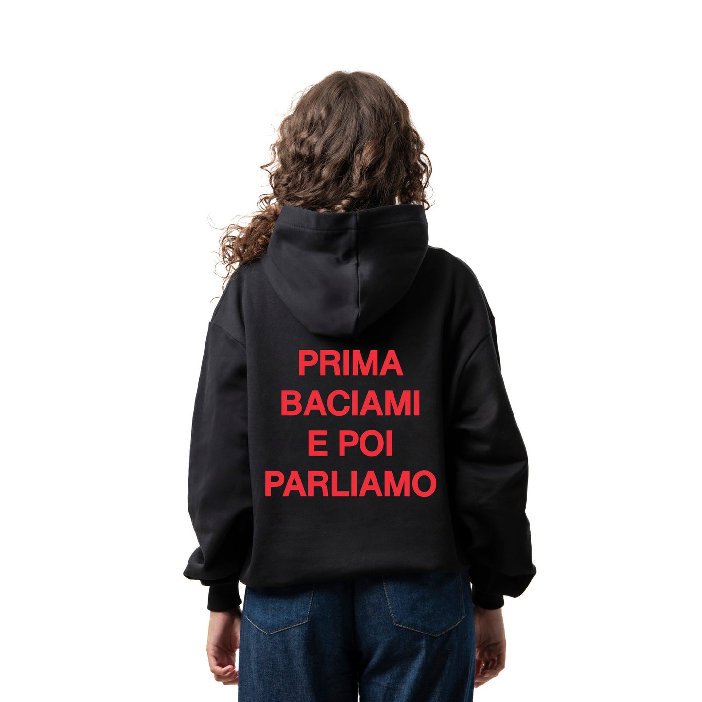 Felpa Hoodie "Prima Baciami e Poi Parliamo"