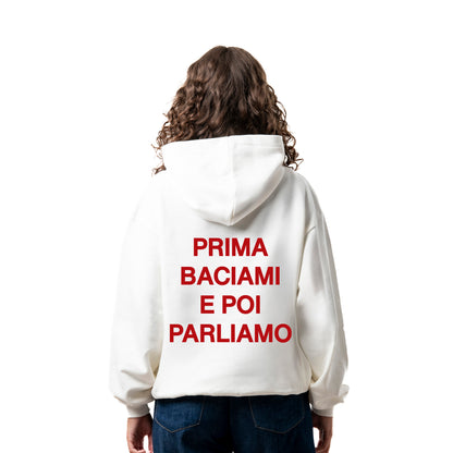 Felpa Hoodie "Prima Baciami e Poi Parliamo"