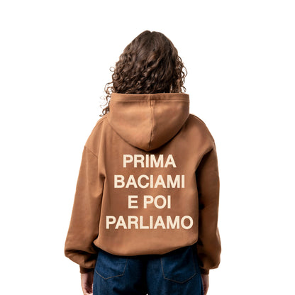 Felpa Hoodie "Prima Baciami e Poi Parliamo"