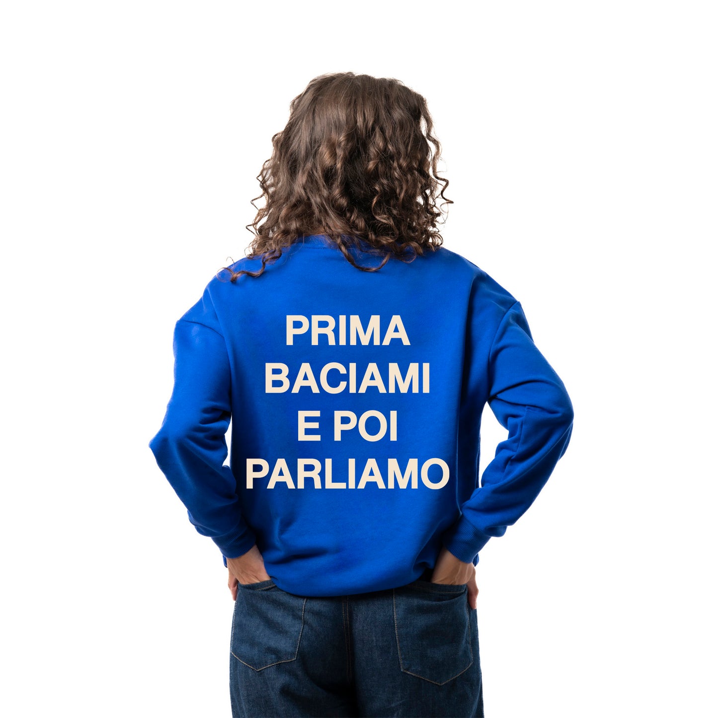 Felpa Girocollo "Prima Baciami e Poi Parliamo"