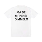 T-shirt “Ma se mi pensi dimmelo"