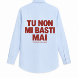 Camicia "Tu non mi basti mai"