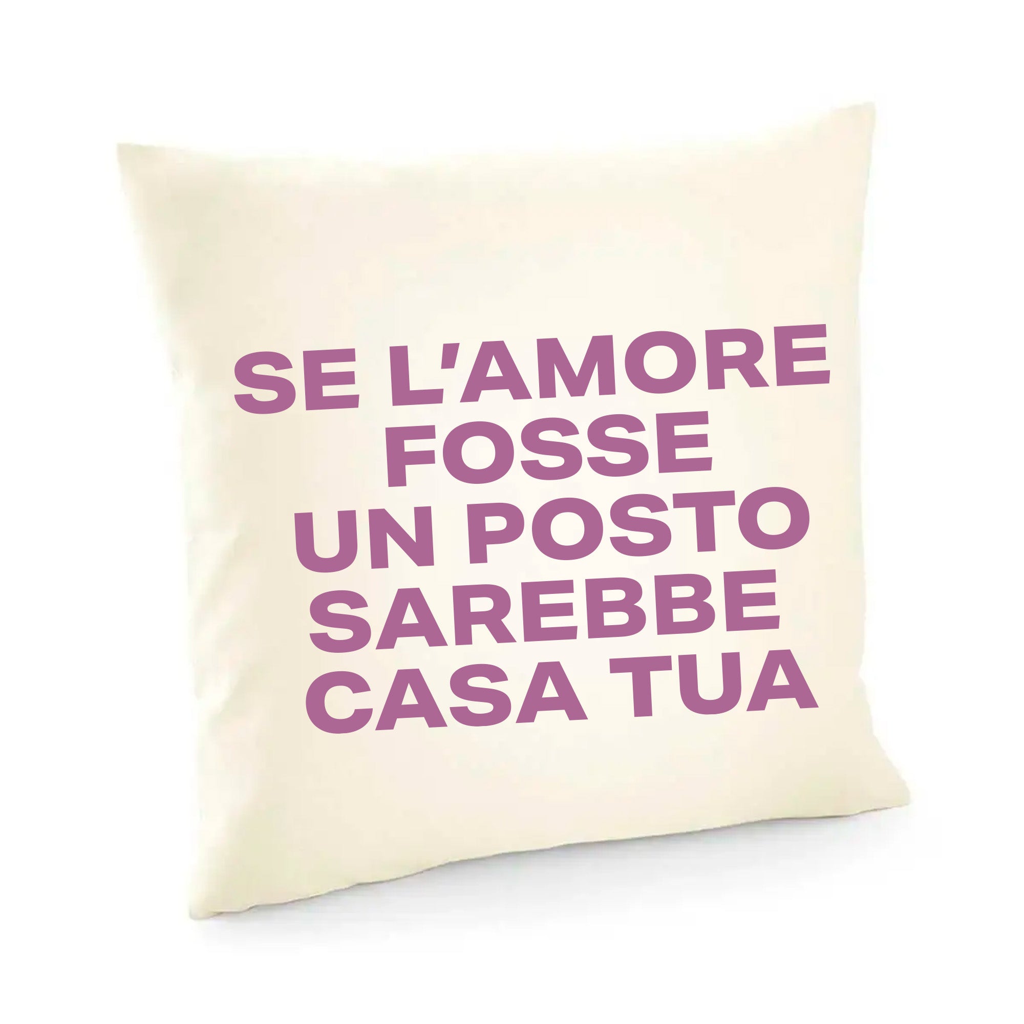 Fodera cuscino Se l’amore fosse un posto, sarebbe casa tua.