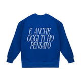 Crewneck Sweatshirt "I Thought of You Today Too"