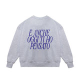 Crewneck Sweatshirt "I Thought of You Today Too"