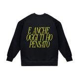 Crewneck Sweatshirt "I Thought of You Today Too"