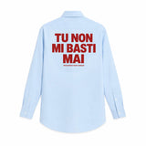 Camicia "Tu non mi basti mai"