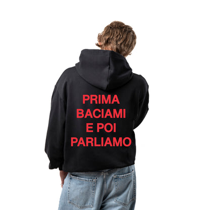 Felpa Hoodie "Prima Baciami e Poi Parliamo"