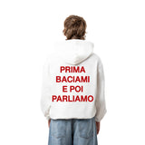 Felpa Hoodie "Prima Baciami e Poi Parliamo"