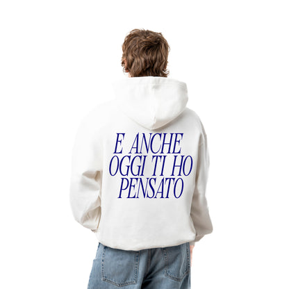 Felpa Hoodie "Anche Oggi Ti Ho Pensato"