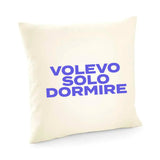 Fodera cuscino Volevo solo dormire